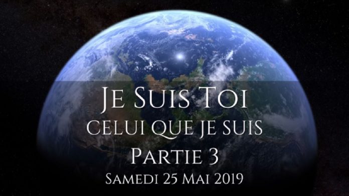 Entretiens de Mai 2019 – Je Suis Toi (Partie 3)